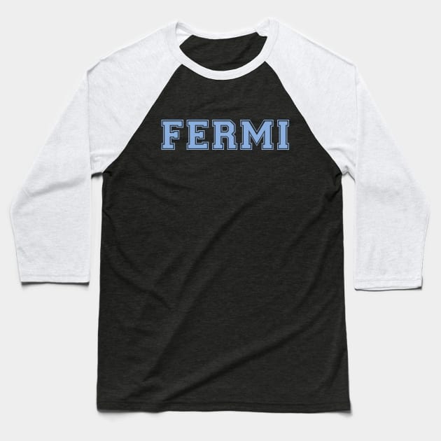 FERMI BLUE Baseball T-Shirt by mijumiART